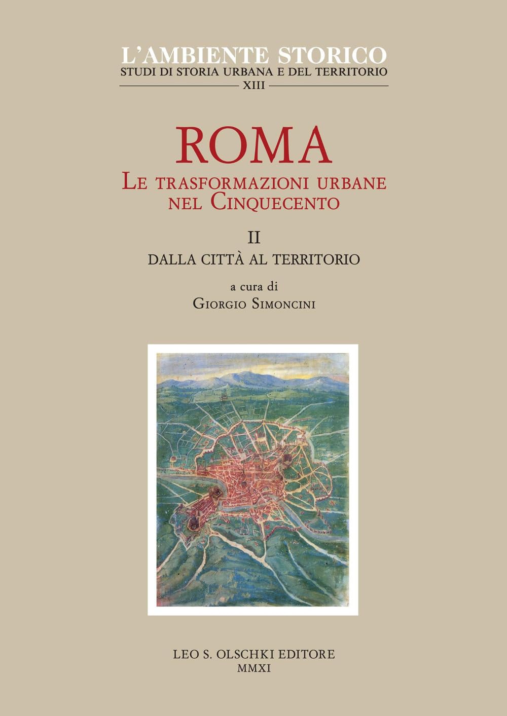 ROMA. LE TRASFORMAZIONI URBANE NEL CINQUECENTO. VOL. 2: DALLA CITTÀ AL TERRITORIO