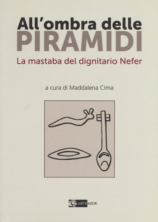 ALL'OMBRA DELLE PIRAMIDI. LA MASTABA DEL DIGNITARIO NEFER