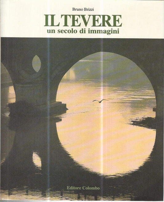 IL TEVERE – UN SECOLO DI IMMAGINI