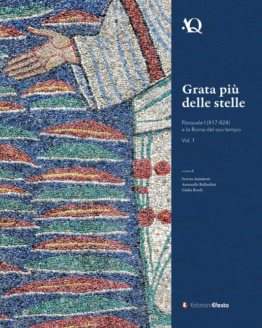 GRATA PIÙ DELLE STELLE: PASQUALE I E LA ROMA DEL SUO TEMPO