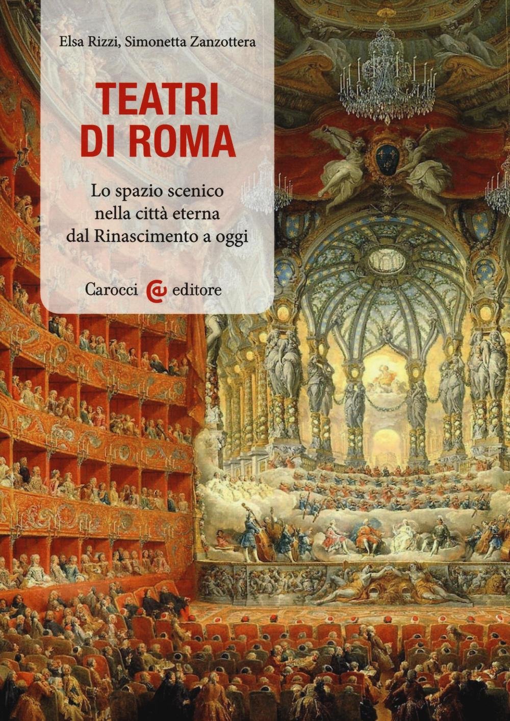 TEATRI A ROMA. LO SPAZIO SCENICO NELLA CITTÀ ETERNA DAL RINASCIMENTO A OGGI