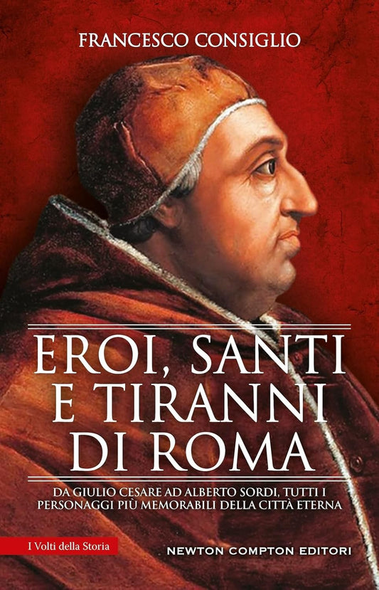 EROI, SANTI E TIRANNI DI ROMA