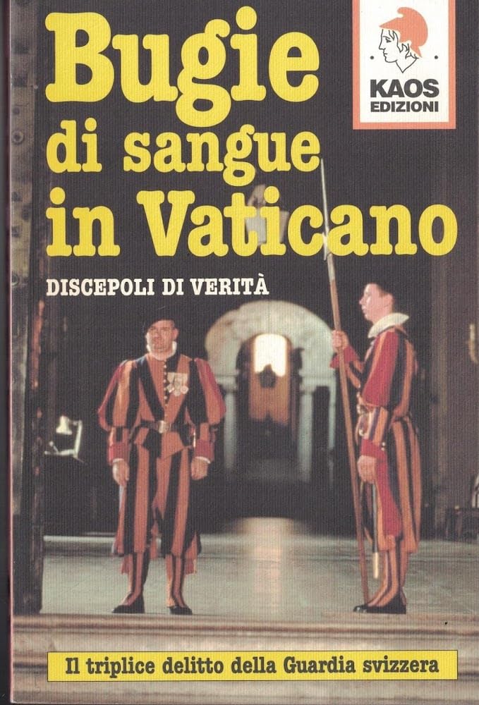 Bugie di sangue in Vaticano. Il triplice delitto della guardia svizzera
