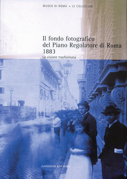 IL FONDO FOTOGRAFICO DEL PIANO REGOLATORE DI ROMA (1883)