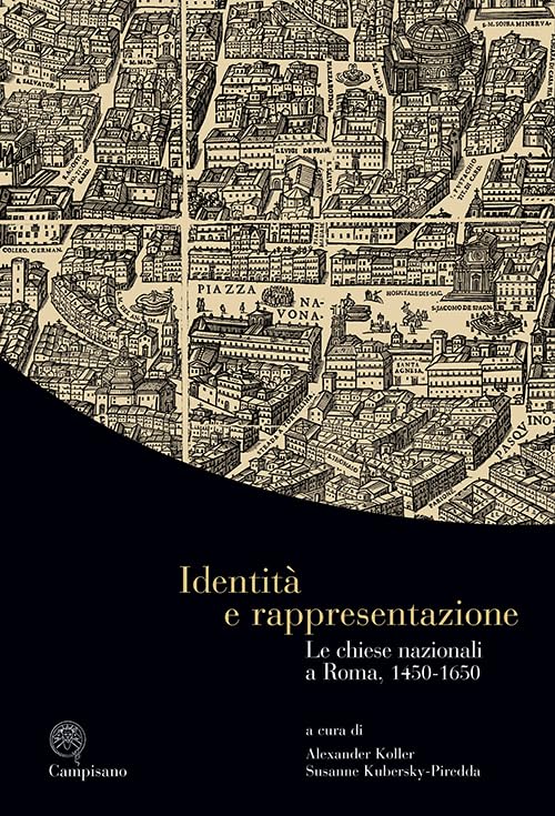 IDENTITÀ E RAPPRESENTAZIONE. LE CHIESE NAZIONALI A ROMA, (1450-1650). EDIZ. ITALIANA, INGLESE E TEDESCA