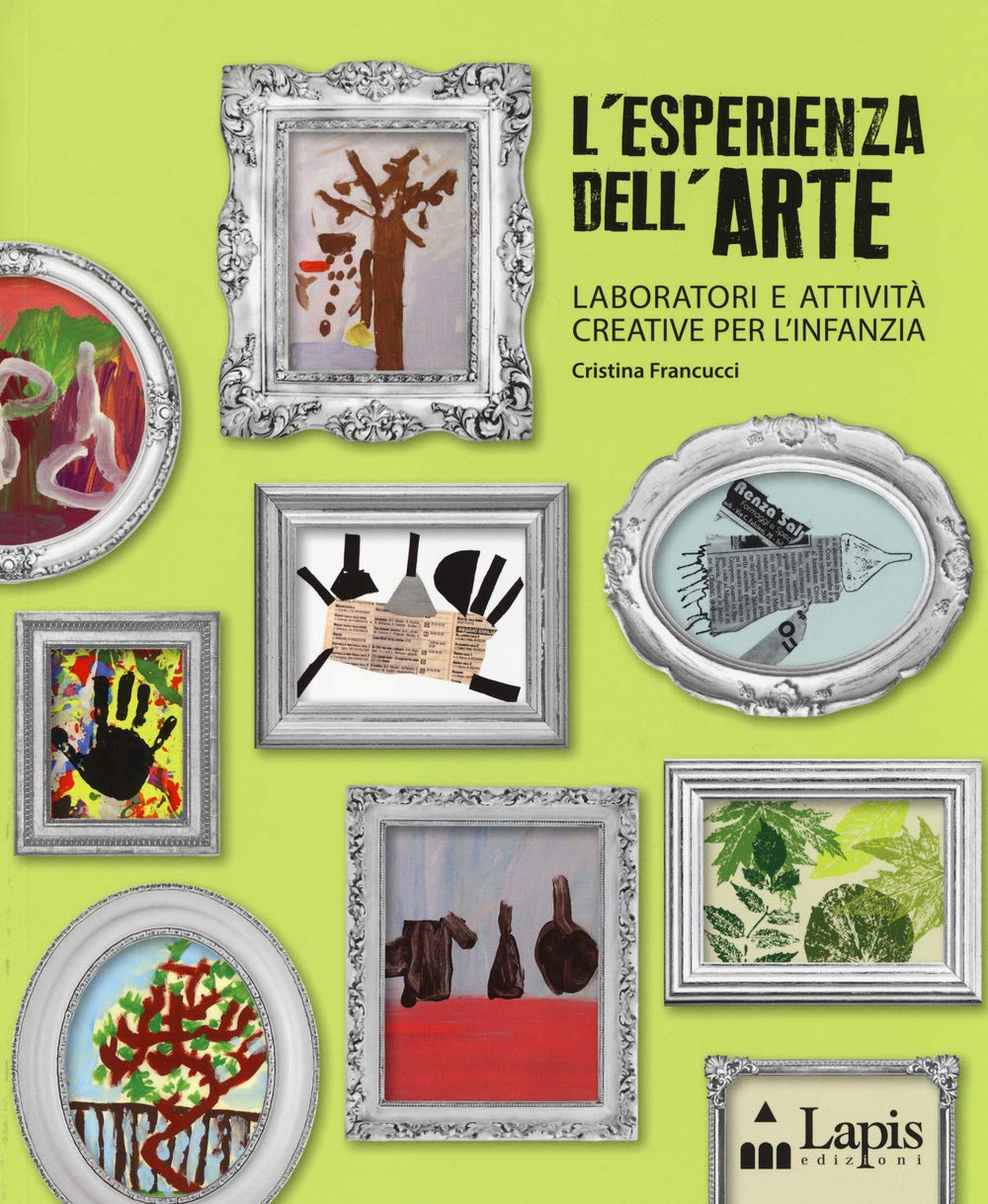 L'ESPERIENZA DELL'ARTE. LABORATORI E ATTIVITÀ CREATIVE PER L'INFANZIA