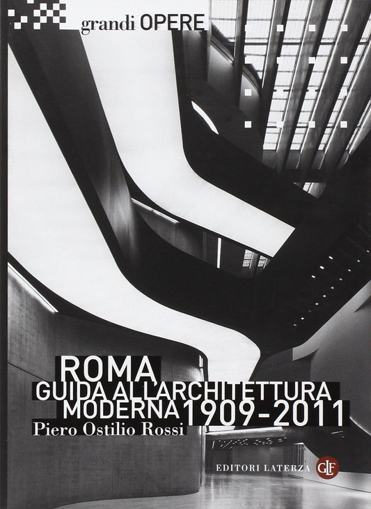 ROMA. GUIDA ALL'ARCHITETTURA MODERNA 1909-2011. EDIZ. ILLUSTRATA