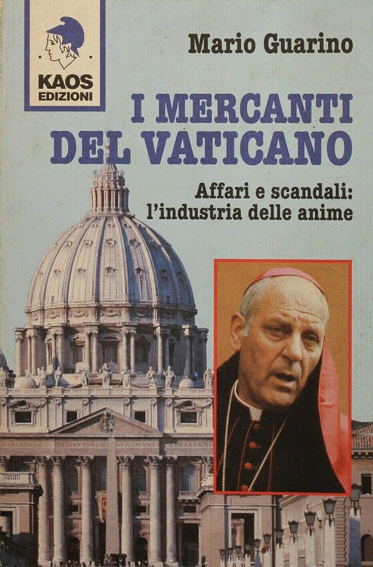 I mercanti del Vaticano. Affari e scandali: l'industria delle anime