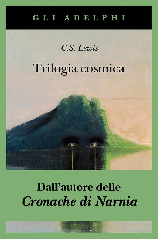 Trilogia cosmica: Lontano dal pianeta silenzioso-Perelandra-Quell'orribile forza