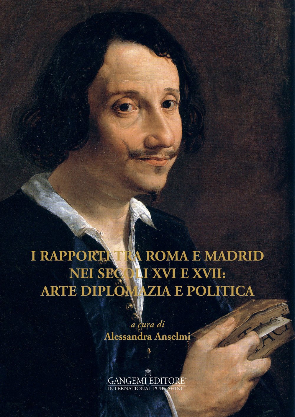 I RAPPORTI TRA ROMA E MADRID NEI SECOLI XVI E XVII: ARTE DIPLOMAZIA E POLITICA. EDIZ. ILLUSTRATA