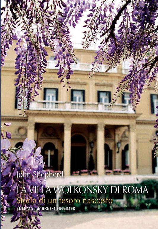 LA VILLA WOLKONSKY DI ROMA. STORIA DI UN TESORO NASCOSTO
