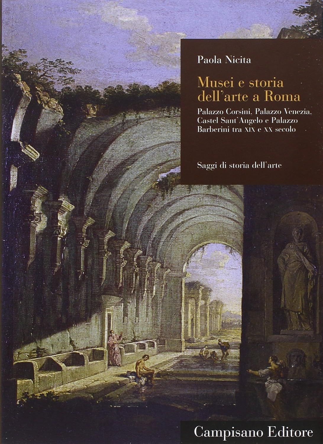 MUSEI E STORIA DELL'ARTE A ROMA. PALAZZO CORSINI, PALAZZO VENEZIA, CASTEL SANT'ANGELO E PALAZZO BARBERINI TRA XIX E XX SECOLO