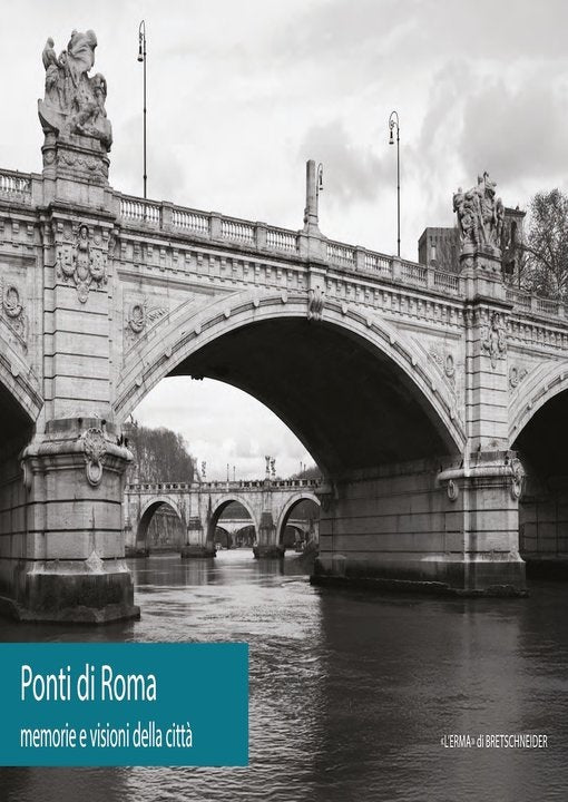 PONTI DI ROMA. MEMORIE E VISIONI DELLA CITTÀ