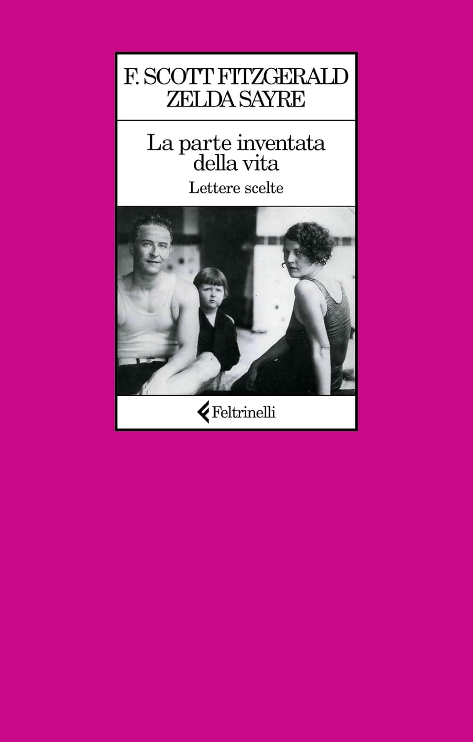 LA PARTE INVENTATA DELLA VITA. LETTERE SCELTE