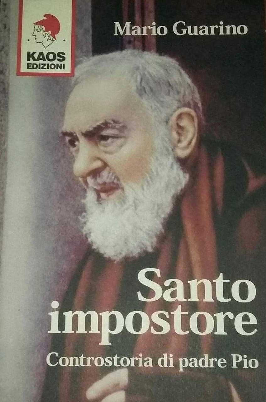 Santo impostore. Controstoria di Padre Pio