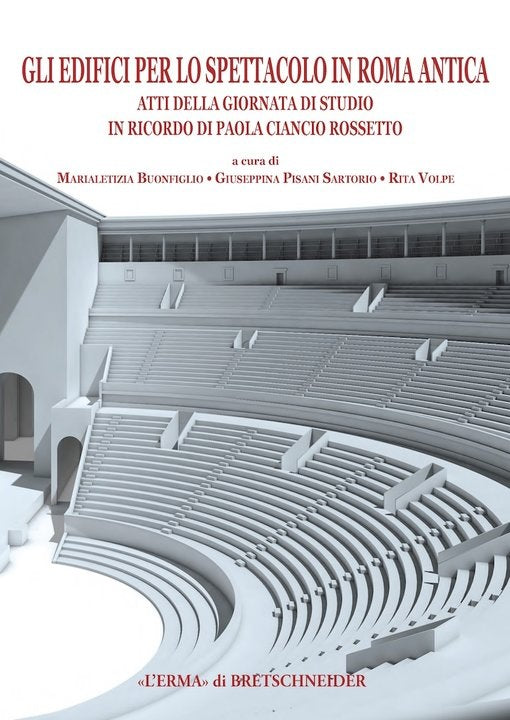 GLI EDIFICI DELLO SPETTACOLO A ROMA. GIORNATA DI STUDI IN RICORDO DI PAOLA CIANCIO ROSSETTO