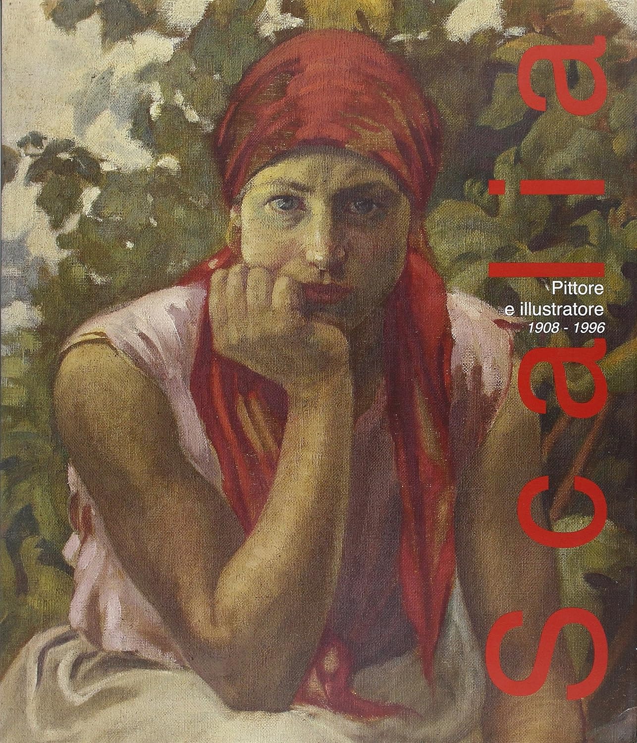 LETTERIO SCALIA. PITTORE E ILLUSTRATORE 1908-1996. EDIZ. ILLUSTRATA