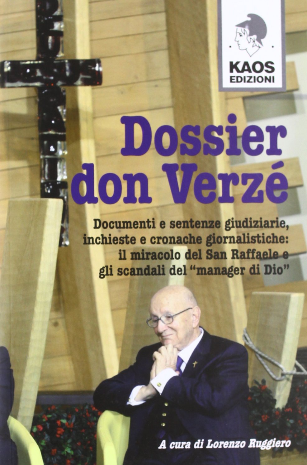 Dossier don Verzé. Opere, miracoli, maneggi e scandali di un prete manager col dio denaro