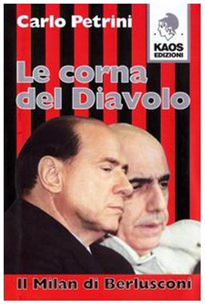 Le corna del diavolo. Il Milan di Berlusconi