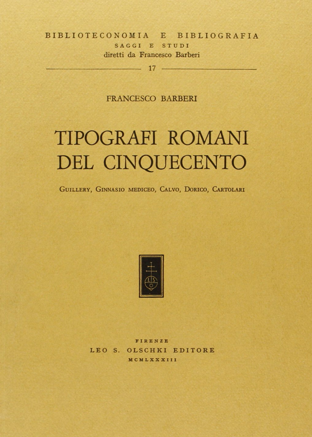 TIPOGRAFI ROMANI DEL CINQUECENTO. GUILLERY, GINNASIO MEDICEO, CALVO, DORICO, CARTOLARI
