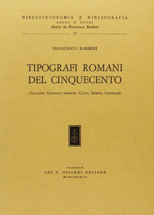 TIPOGRAFI ROMANI DEL CINQUECENTO. GUILLERY, GINNASIO MEDICEO, CALVO, DORICO, CARTOLARI