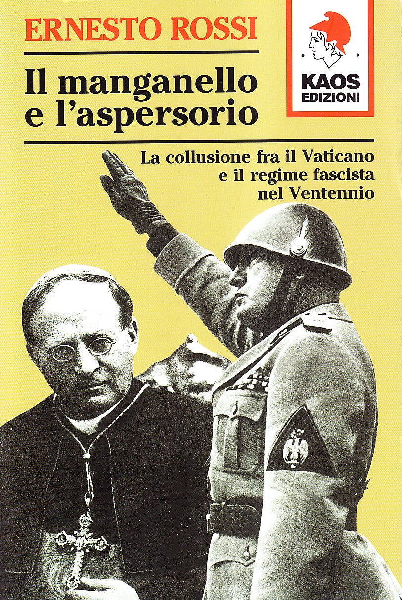 Il manganello e l'aspersorio. La collusione fra il Vaticano e il regime fascista nel ventennio