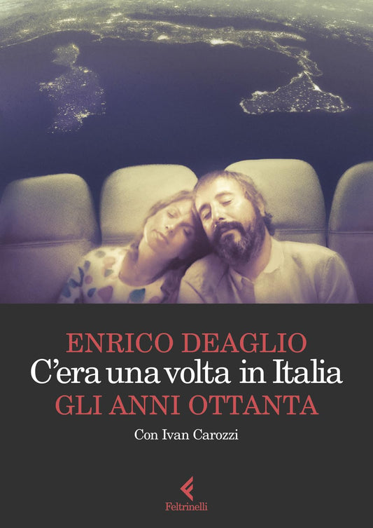 C'ERA UNA VOLTA IN ITALIA. GLI ANNI OTTANTA