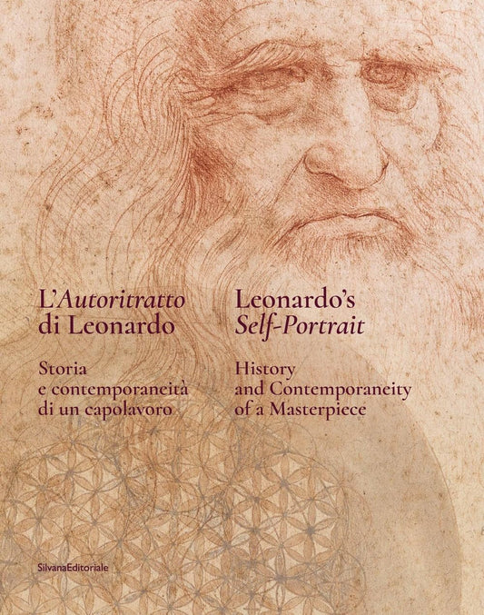 L'AUTORITRATTO DI LEONARDO. STORIA E CONTEMPORANEITÀ DI UN CAPOLAVORO. EDIZ. ITALIANA E INGLESE