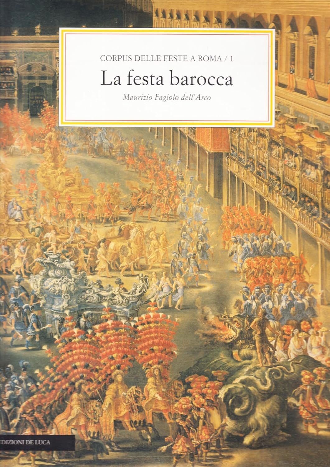 CORPUS DELLE FESTE A ROMA. VOLUME 1. LA FESTA BAROCCA