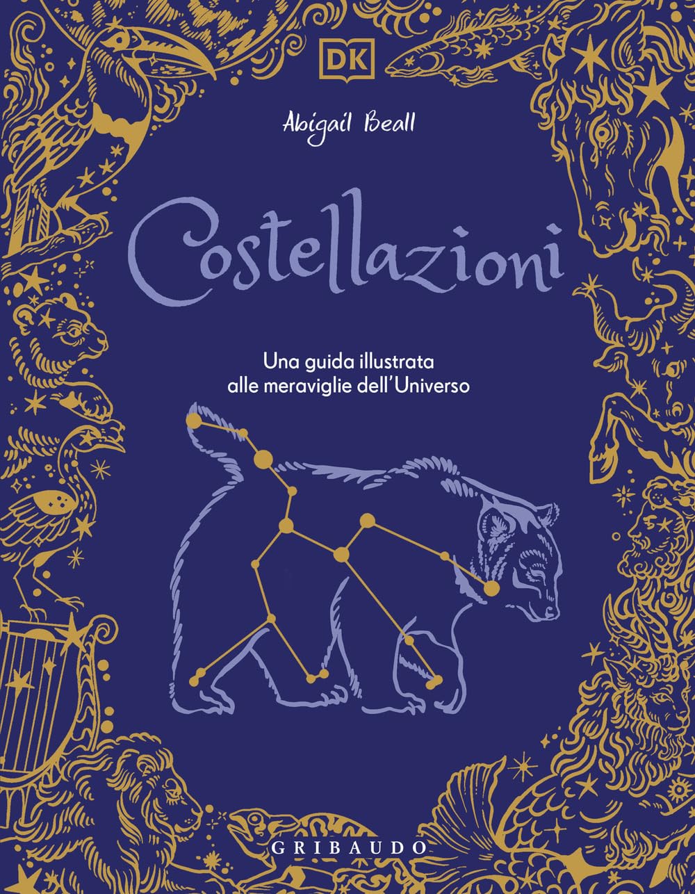 COSTELLAZIONI. UNA GUIDA ILLUSTRATA ALLE MERAVIGLIE