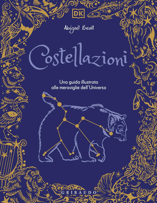 COSTELLAZIONI. UNA GUIDA ILLUSTRATA ALLE MERAVIGLIE
