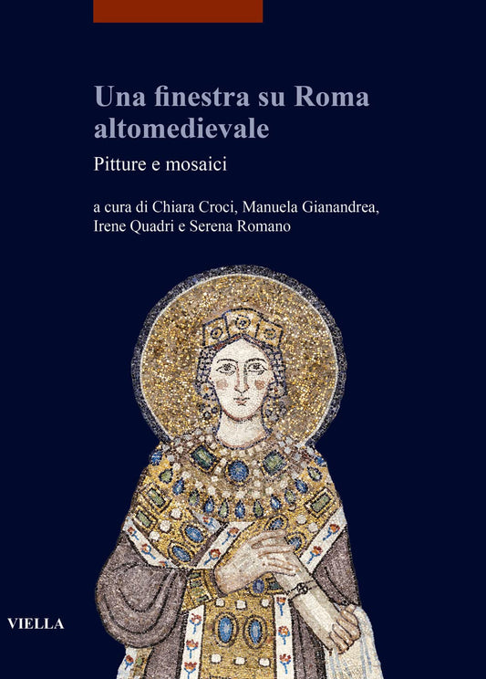 UNA FINESTRA SU ROMA ALTOMEDIEVALE. PITTURE E MOSAICI