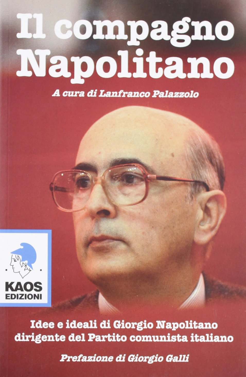 Il compagno Napolitano. Idee e ideali di Giorgio Napolitano dirigente del Partito Comunista italiano