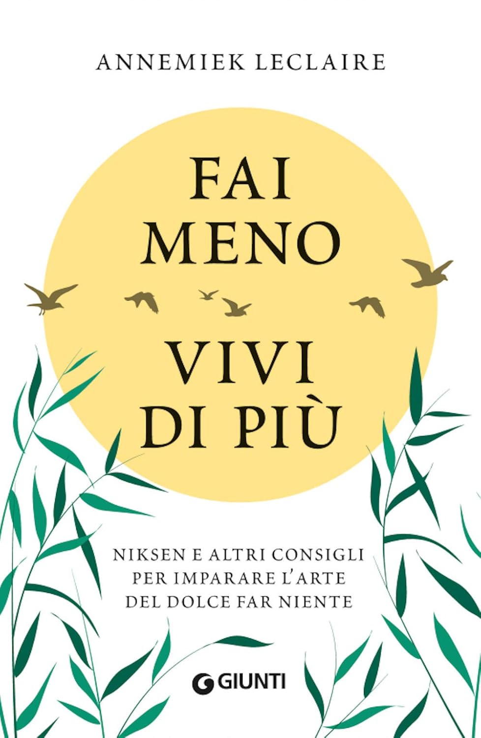 FAI MENO VIVI DI PIÙ: NIKSEN E ALTRI CONSIGLI PER IMPARARE L'ARTE DEL DOLCE FAR NIENTE