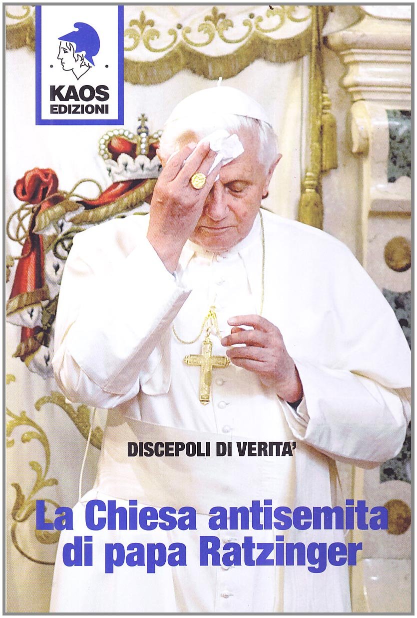 La Chiesa antisemita di papa Ratzinger
