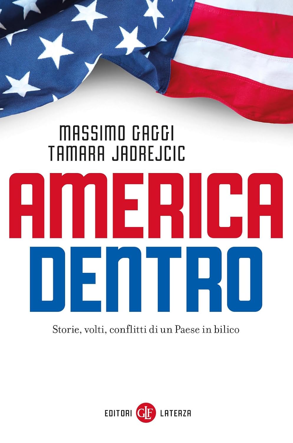 AMERICA DENTRO. STORIE, VOLTI, CONFLITTI DI UN PAESE IN BILICO