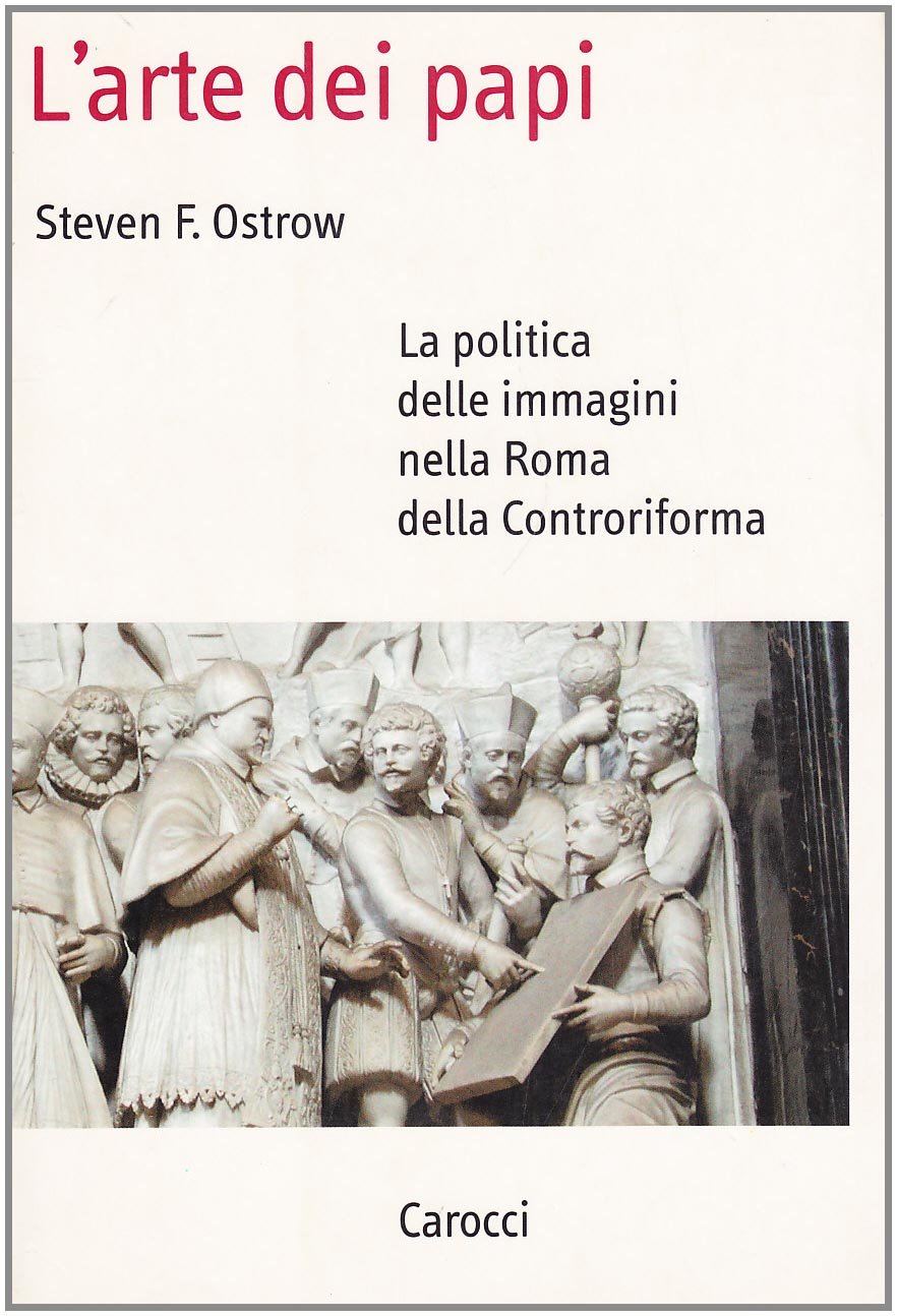 L'ARTE DEI PAPI. LA POLITICA DELLE IMMAGINI NELLA ROMA DELLA CONTRORIFORMA
