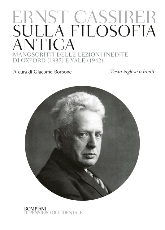 SULLA FILOSOFIA ANTICA Manoscritti delle lezioni inedite di Oxford (1935) e Yale (1942) Testo inglese a fronte