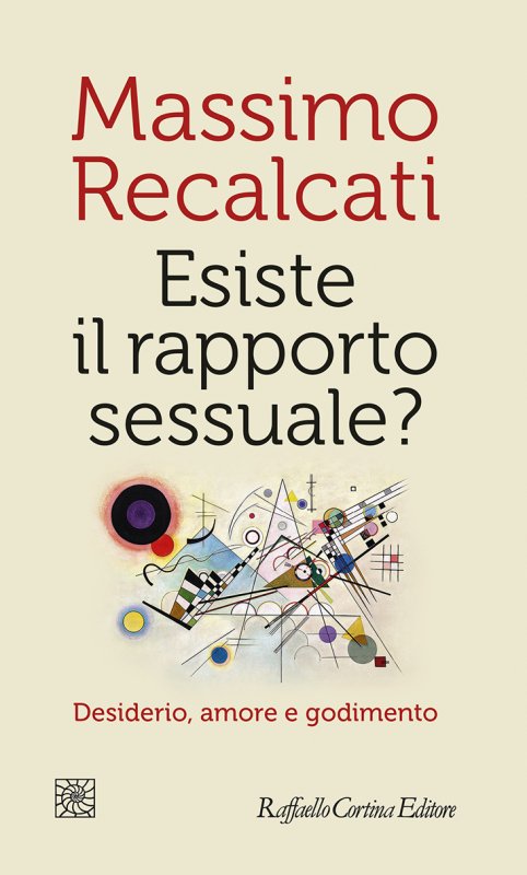ESISTE IL RAPPORTO SESSUALE? Desiderio amore e godimento