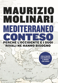 MEDITERRANEO CONTESO. Perché l'Occidente e i suoi rivali ne hanno bisogno.
