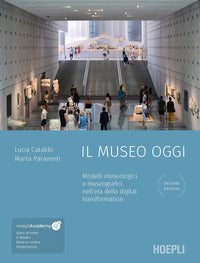 Il museo oggi. Modelli museologici e museografici nell'era della digital transformation.