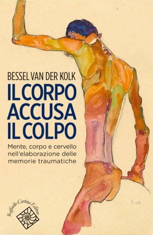 IL CORPO ACCUSA IL COLPO Mente, corpo e cervello nell'elaborazione delle memorie traumatiche