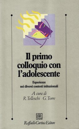IL PRIMO COLLOQUIO CON L'ADOLESCENTE Esperienze nei diversi contesti istituzionali