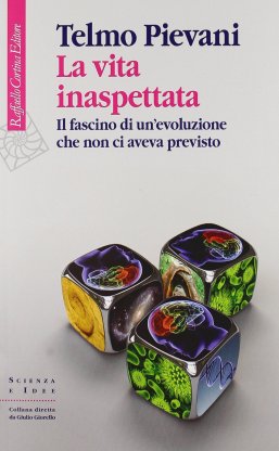 LA VITA INASPETTATA Il fascino di un'evoluzione che non ci aveva previsto
