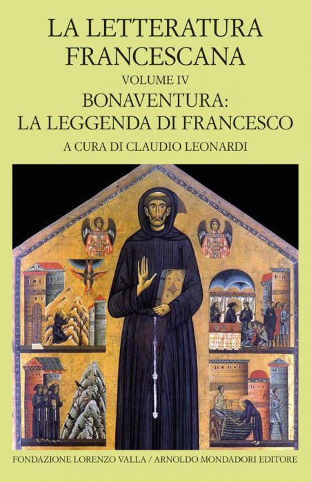 LA LETTERATURA FRANCESCANA. TESTO LATINO A FRONTE  VOL. 4 Bonaventura: la leggenda di Francesco