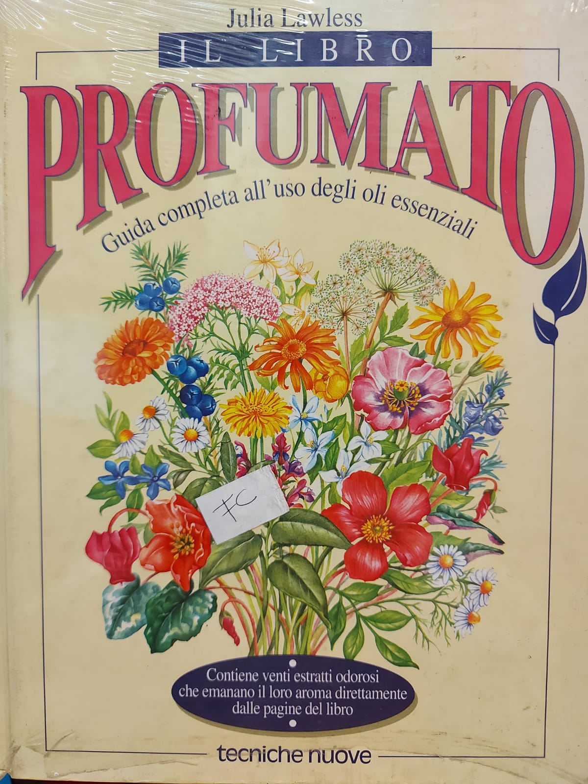 IL LIBRO PROFUMATO. GUIDA COMPLETA ALL'USO DEGLI OLI ESSENZIALI