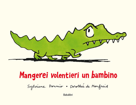 MANGEREI VOLENTIERI UN BAMBINO Ediz. illustrata