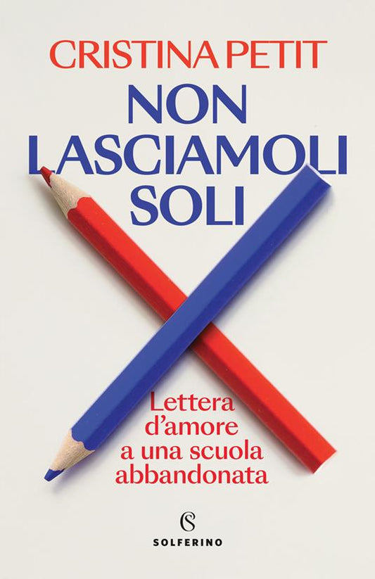 NON LASCIAMOLI SOLI. Lettera d'amore a una scuola abbandonata