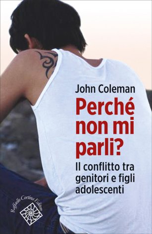 PERCHÉ NON MI PARLI? Il conflitto tra genitori e figli adolescenti