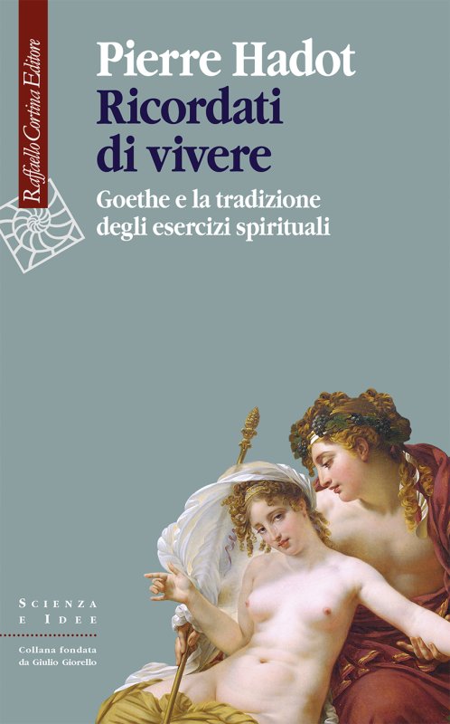 RICORDATI DI VIVERE Goethe e la tradizione degli esercizi spirituali